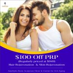 Medical Aesthetics $100 OFF PRP Hair Rejuvenation and Skin Rejuvenation