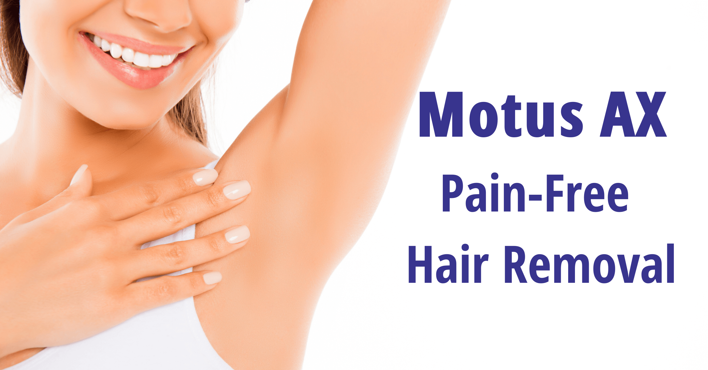 Experience Motus AX for laser hair removal - image showing lady with smooth underarm