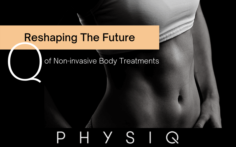 Nonsurgical Body Contouring Treatment offered by Aesthetic Body Sculpture Clinic in Atlanta Georgia Reshape the Future- WIth PHYSIQ Body Contouring from Cartessa Aesthetics